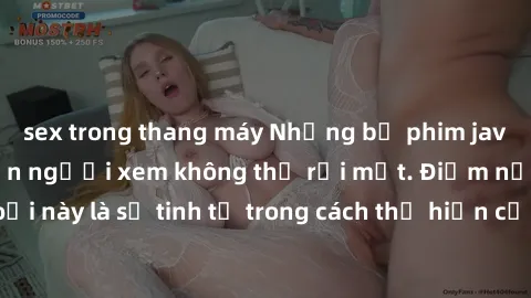 sex trong thang máy Những bộ phim jav SM không che khiến người xem không thể rời mắt. Điểm nổi bật của thể loại này là sự tinh tế trong cách thể hiện cảm xúc và sự hấp dẫn của những cảnh quay.
