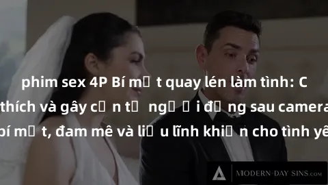 phim sex 4P Bí mật quay lén làm tình: Câu chuyện đầy kích thích và gây cấn từ người đứng sau camera. Hành động bí mật, đam mê và liều lĩnh khiến cho tình yêu trở nên mãnh liệt hơn bao giờ hết.