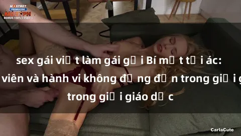 sex gái việt làm gái gọi Bí mật tội ác: Sex giáo viên và hành vi không đứng đắn trong giới giáo dục