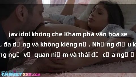 jav idol không che Khám phá văn hóa sex Bắc Âu: Sự tự do, đa dạng và không kiêng nể. Những điều không ngờ về quan niệm và thái độ của người Bắc Âu đối với tình dục.