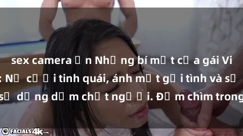 sex camera ẩn Những bí mật của gái Việt Nam dâm đãng: Nụ cười tinh quái, ánh mắt gợi tình và sự dụng dẫm chết người. Đắm chìm trong vòng xoay đam mê!