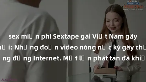 sex miễn phí Sextape gái Việt Nam gây sốt trên mạng xã hội: Những đoạn video nóng nực kỳ gây chấn động cộng đồng Internet. Một lần phát tán đã khiến người xem không thể rời mắt.