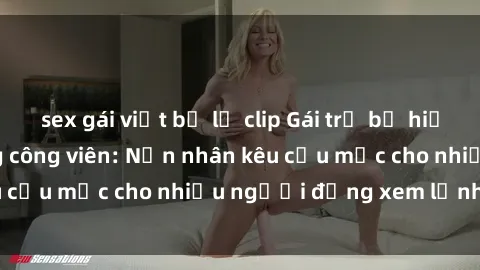 sex gái việt bị lộ clip Gái trẻ bị hiếp dâm bạo lực trong công viên: Nạn nhân kêu cứu mặc cho nhiều người đứng xem lạnh lùng