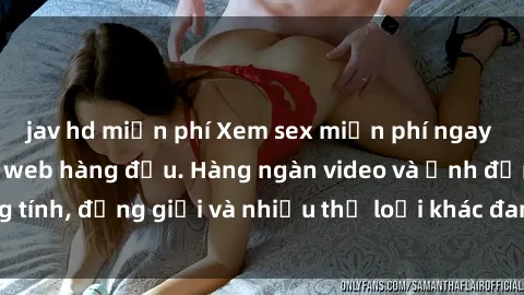jav hd miễn phí Xem sex miễn phí ngay tại địa chỉ trang web hàng đầu. Hàng ngàn video và ảnh đồng tính, đồng giới và nhiều thể loại khác đang chờ bạn khám phá.