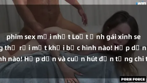 phim sex mới nhất Loạt ảnh gái xinh sex nóng bỏng, không thể rời mắt khỏi bức hình nào! Hấp dẫn và cuốn hút đến từng chi tiết.