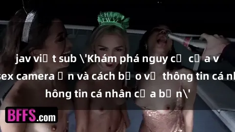 jav việt sub 'Khám phá nguy cơ của việc sử dụng sex camera ẩn và cách bảo vệ thông tin cá nhân của bạn'