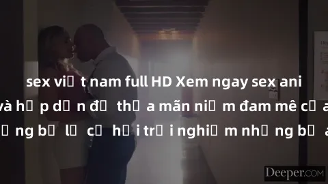 sex việt nam full HD Xem ngay sex anime vietsub cực hot và hấp dẫn để thỏa mãn niềm đam mê của bạn! Đừng bỏ lỡ cơ hội trải nghiệm những bộ anime đỉnh cao chỉ có tại đây!