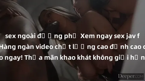 sex ngoài đường phố Xem ngay sex jav full HD miễn phí - Hàng ngàn video chất lượng cao đỉnh cao chỉ cần click vào ngay! Thỏa mãn khao khát không giới hạn, đón chờ những trải nghiệm mới lạ!
