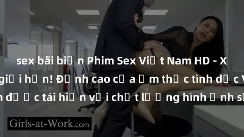 sex bãi biển Phim Sex Việt Nam HD - Xem ngay và không giới hạn! Đỉnh cao của ẩm thực tình dục Việt Nam được tái hiện với chất lượng hình ảnh sắc nét. Hãy thưởng thức ngay!