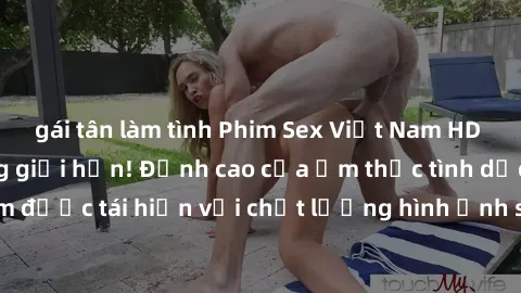 gái tân làm tình Phim Sex Việt Nam HD - Xem ngay và không giới hạn! Đỉnh cao của ẩm thực tình dục Việt Nam được tái hiện với chất lượng hình ảnh sắc nét. Hãy thưởng thức ngay!