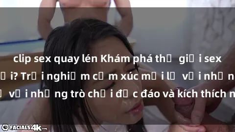 clip sex quay lén Khám phá thế giới sex trực tuyến: Hơn tuổi? Trải nghiệm cảm xúc mới lạ với những trò chơi độc đáo và kích thích người lớn