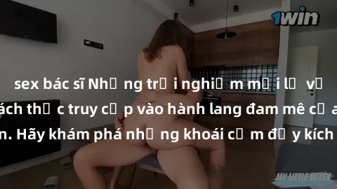 sex bác sĩ Những trải nghiệm mới lạ với sex tập thể và cách thức truy cập vào hành lang đam mê của bạn. Hãy khám phá những khoái cảm đầy kích thích với tập thể hấp dẫn!