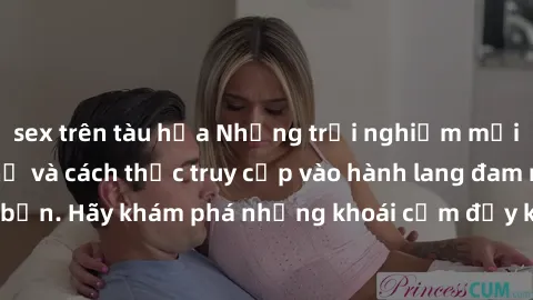 sex trên tàu hỏa Những trải nghiệm mới lạ với sex tập thể và cách thức truy cập vào hành lang đam mê của bạn. Hãy khám phá những khoái cảm đầy kích thích với tập thể hấp dẫn!