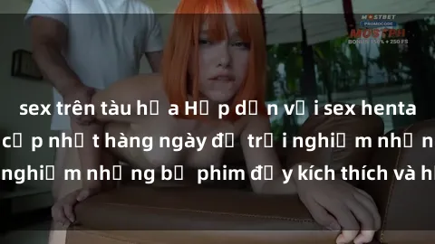 sex trên tàu hỏa Hấp dẫn với sex hentai vietsub mới nhất, cập nhật hàng ngày để trải nghiệm những bộ phim đầy kích thích và hấp dẫn.